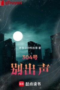 304 hào, đừng lên tiếng