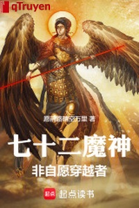 72 Ma Thần: Phi tự nguyện người xuyên việt