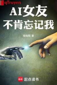 AI bạn gái không chịu quên ta