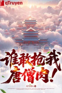 Ai dám đoạt ta Đường Tăng thịt!