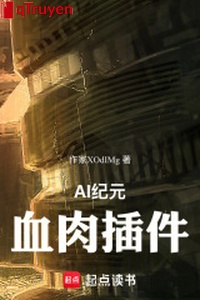AI kỷ nguyên: Huyết nhục cắm kiện