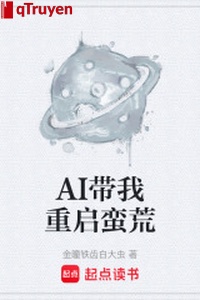 AI mang ta khởi động lại hoang dã