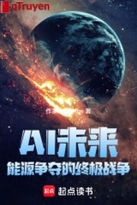 AI tương lai: Nguồn năng lượng tranh đoạt chung cực chiến tranh