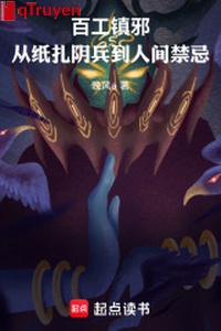 Bách công trấn tà: Từ giấy trát âm binh đến nhân gian cấm kỵ