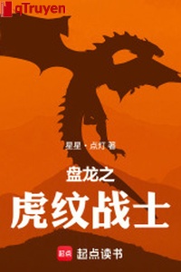 Bàn long: Hổ văn chiến sĩ thân phụ Hồng Mông linh khí