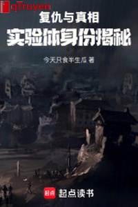 Báo thù cùng chân tướng: Thực nghiệm thể thân phận bật mí