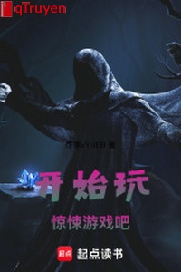 Bắt đầu chơi kinh tủng trò chơi đi