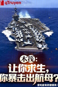 Bè gỗ: Làm ngươi cầu sinh, ngươi bạo kích cất cánh mẫu?