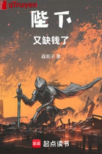 Bệ hạ, lại thiếu tiền!