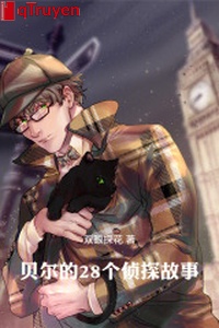 Bell 28 cái trinh thám chuyện xưa