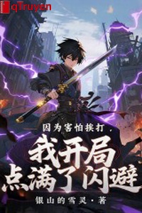 Bởi vì sợ hãi bị đánh, ta khai cục điểm đầy né tránh