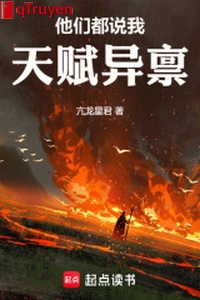 Bọn họ đều nói ta thiên phú dị bẩm