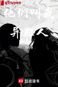 Bọn họ kêu ta dị bang người