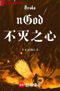 BrokenGod bất diệt chi tâm
