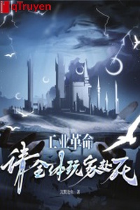 Cách mạng công nghiệp thỉnh toàn thể người chơi chịu chết