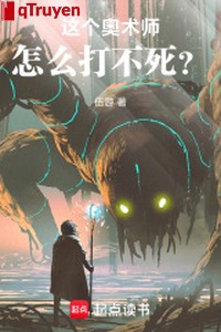 Cái này áo thuật sư như thế nào đánh không chết?