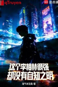 Cái này Lý tương hách rất mạnh, lại không có tự mình hiểu lấy