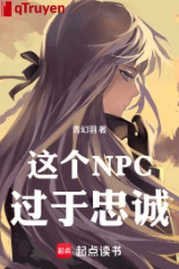 Cái này NPC quá mức trung thành