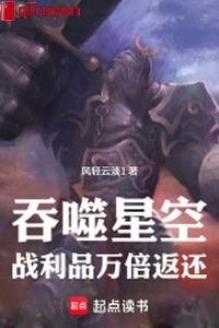 Cắn nuốt sao trời: Chiến lợi phẩm vạn lần trả về