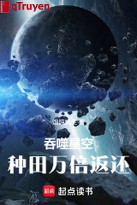 Cắn nuốt sao trời: Làm ruộng vạn lần trả về