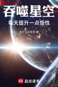 Cắn nuốt sao trời: Mỗi ngày tăng lên một chút ngộ tính