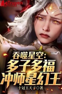 Cắn nuốt sao trời: Nhiều tử nhiều phúc, nạp thiếp tinh huyễn vương