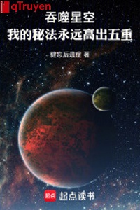 Cắn nuốt sao trời, ta bí pháp vĩnh viễn cao hơn năm trọng