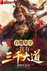 Cắn nuốt sao trời: Ta có 3000 đại đạo