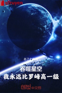 Cắn nuốt sao trời: Ta vĩnh viễn so la phong cao một bậc