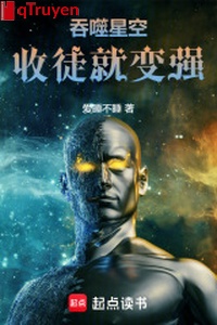 Cắn nuốt sao trời: Thu đồ đệ liền biến cường