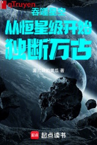 Cắn nuốt sao trời: Từ hằng tinh cấp bắt đầu độc đoán muôn đời