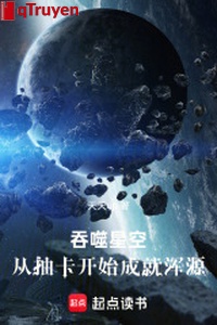 Cắn nuốt sao trời: Từ trừu tạp bắt đầu thành tựu hồn nguyên