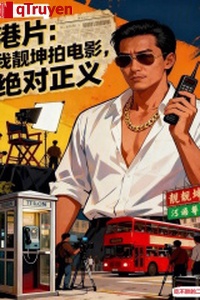 Cảng Đảo: Ta tịnh khôn đóng phim điện ảnh, tuyệt đối chính nghĩa