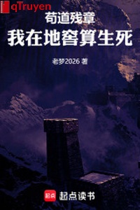 Cẩu nói tàn chương: Ta trên mặt đất hầm tính sinh tử