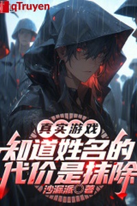 Chân thật trò chơi: Biết tên họ đại giới là lau đi