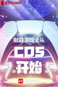 Chế bá trò chơi nghiệp từ COS bắt đầu