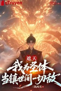 Che trời: Ta vì thánh thể, đương trấn thế gian hết thảy địch