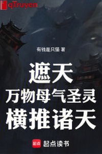 Che trời: Vạn vật mẫu khí thánh linh, hoành đẩy chư thiên