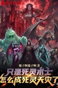 Chỉ là tử linh thuật sĩ, như thế nào thành tử linh thiên tai