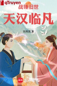 Chiến chùy cũ thế: Thiên hán lâm phàm