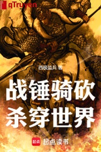 Chiến chùy kỵ chém, sát xuyên thế giới