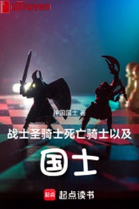 Chiến sĩ Thánh kỵ sĩ Tử Vong Kỵ Sĩ cùng với quốc sĩ