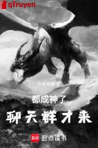 Chư thiên bàn long: Đều thành thần, group chat mới đến