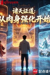 Chư thiên chứng đạo: Từ thân thể cường hóa bắt đầu