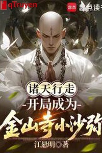 Chư thiên hành tẩu: Khai cục trở thành Kim Sơn Tự tiểu sa di