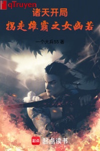 Chư thiên: Khai cục bắt cóc hùng bá chi nữ u nếu