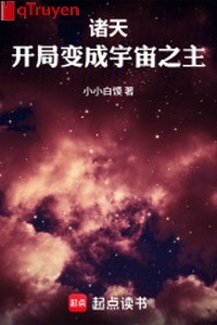 Chư thiên, khai cục biến thành vũ trụ chi chủ