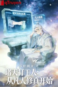 Chư thiên làm công người: Từ phàm nhân tu chân bắt đầu