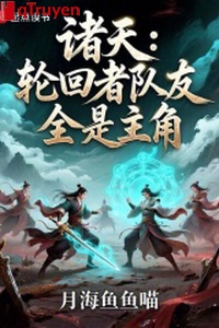 Chư thiên: Luân hồi giả đồng đội tất cả đều là vai chính