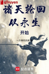 Chư thiên luân hồi từ vĩnh sinh bắt đầu